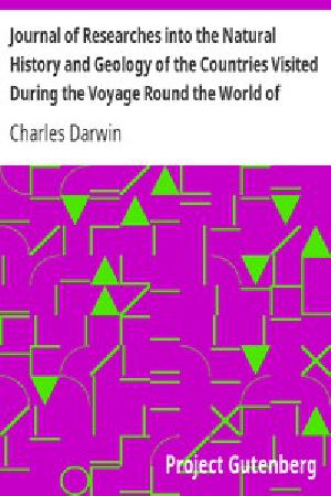 [Gutenberg 3704] • Journal of Researches into the Natural History and Geology of the Countries Visited During the Voyage Round the World of H.M.S. Beagle Under the Command of Captain Fitz Roy, R.N.